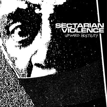 SECTARIAN VIOLENCE "Upward Hostility" LP (GM) Download